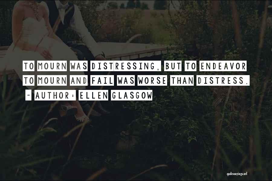 Mourn Quotes By Ellen Glasgow
