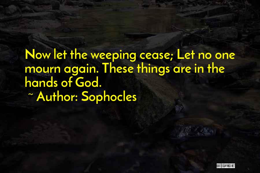 Mourn Quotes By Sophocles