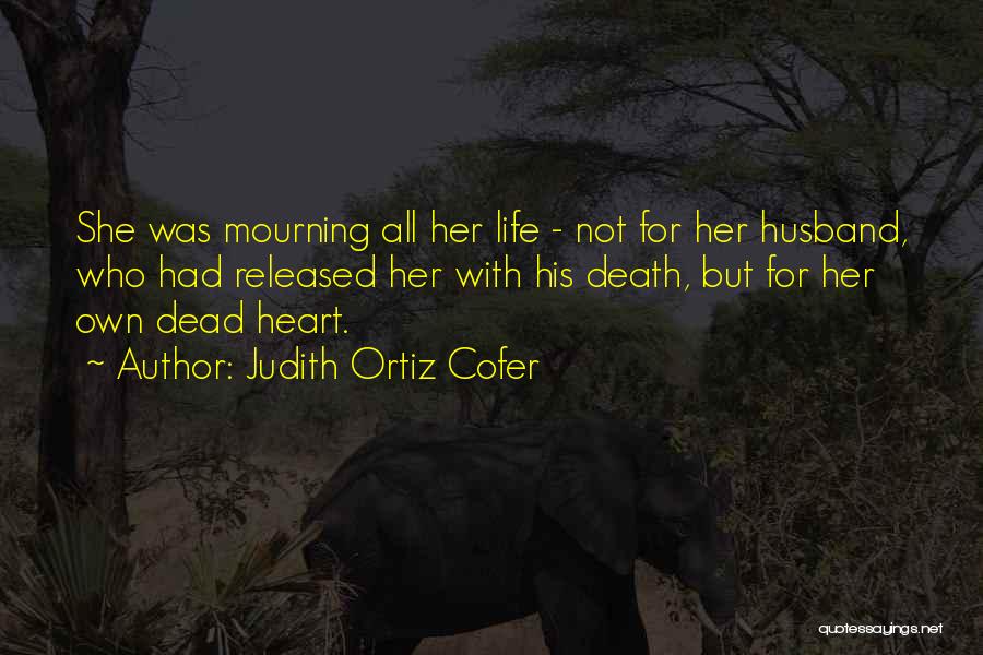 Mourning A Husband Quotes By Judith Ortiz Cofer