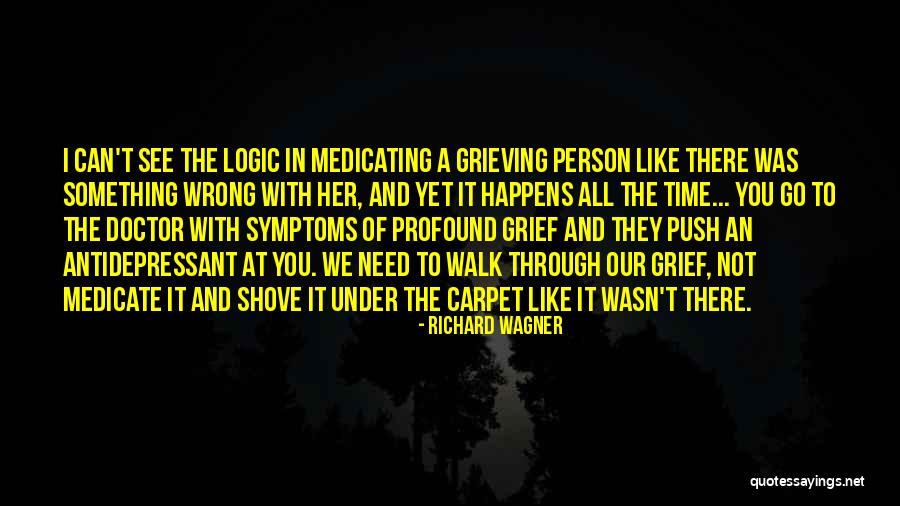 Mourning A Loved One Quotes By Richard Wagner Mourning A Loved One Quotes By Richard Wagner