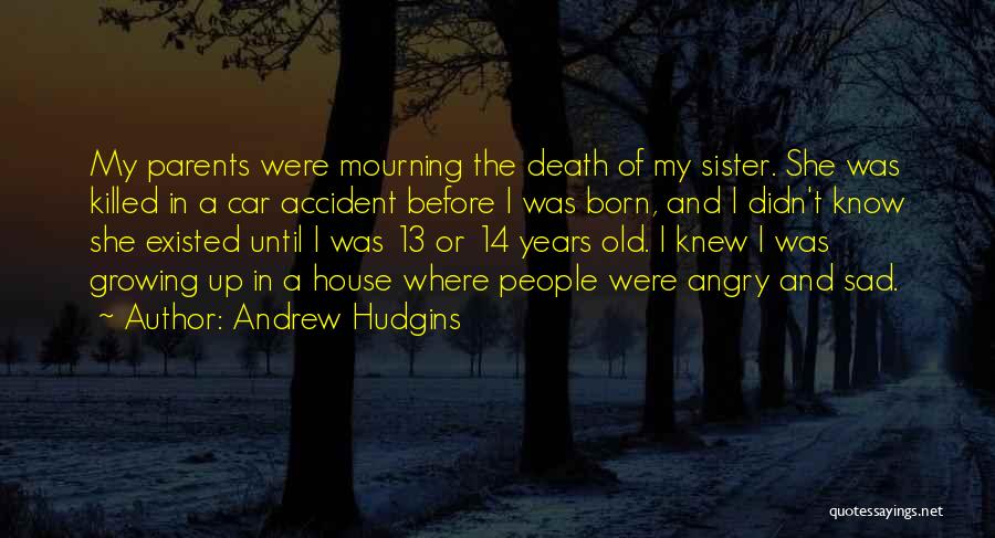 Mourning A Sister Quotes By Andrew Hudgins