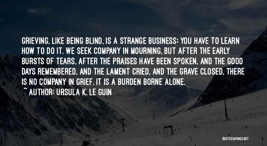 Mourning And Grief Quotes By Ursula K. Le Guin