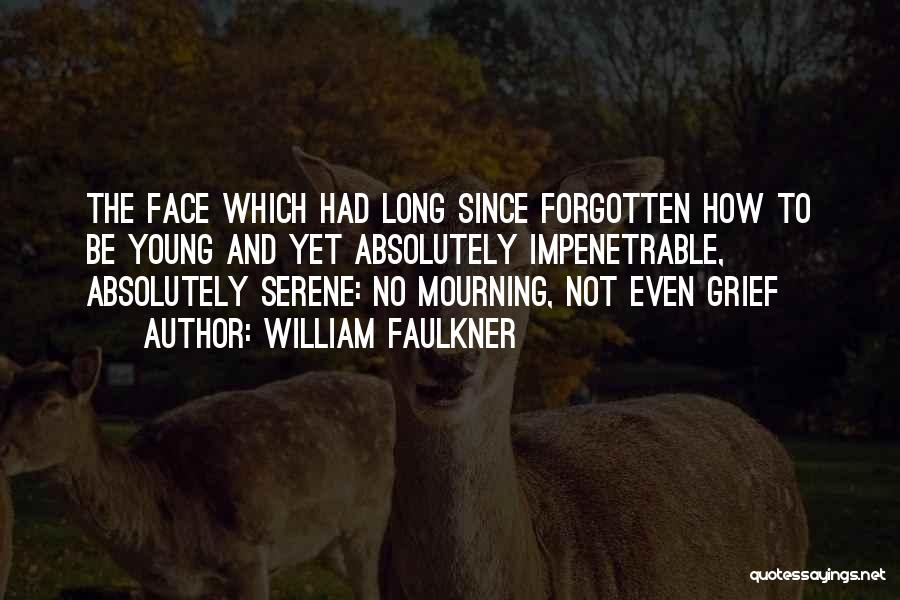 Mourning And Grief Quotes By William Faulkner