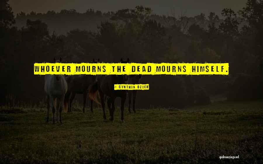 Mourns Quotes By Cynthia Ozick Mourns Quotes By Cynthia Ozick