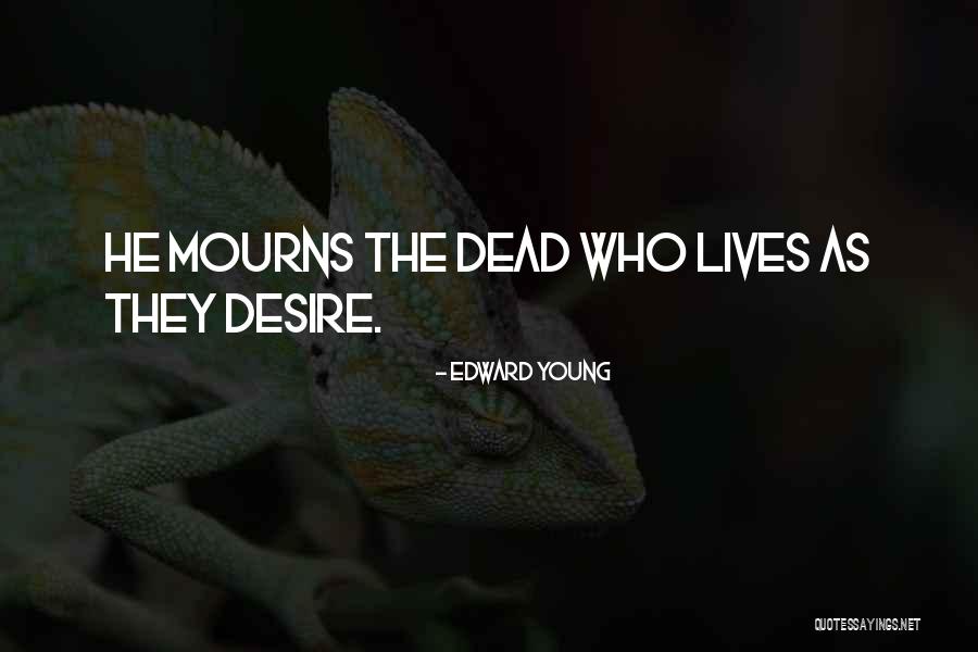 Mourns Quotes By Edward Young Mourns Quotes By Edward Young