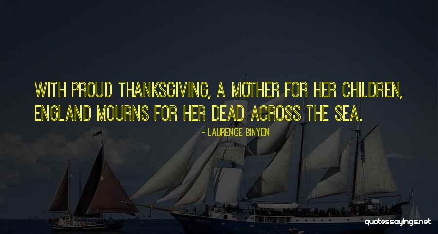 Mourns Quotes By Laurence Binyon Mourns Quotes By Laurence Binyon