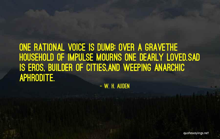 Mourns Quotes By W. H. Auden Mourns Quotes By W. H. Auden