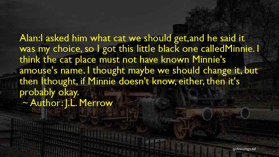 Mouse And Cat Quotes By J.L. Merrow