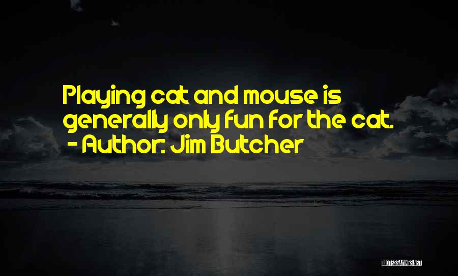 Mouse And Cat Quotes By Jim Butcher