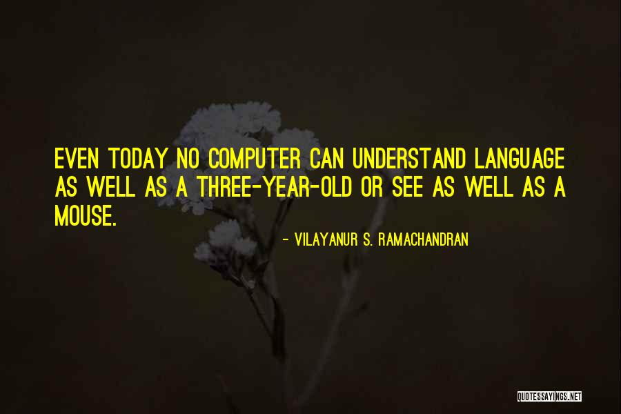 Mouse Of Computer Quotes By Vilayanur S. Ramachandran Mouse Of Computer Quotes By Vilayanur S. Ramachandran