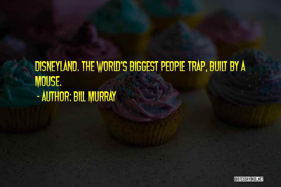 Mouse Trap Quotes By Bill Murray