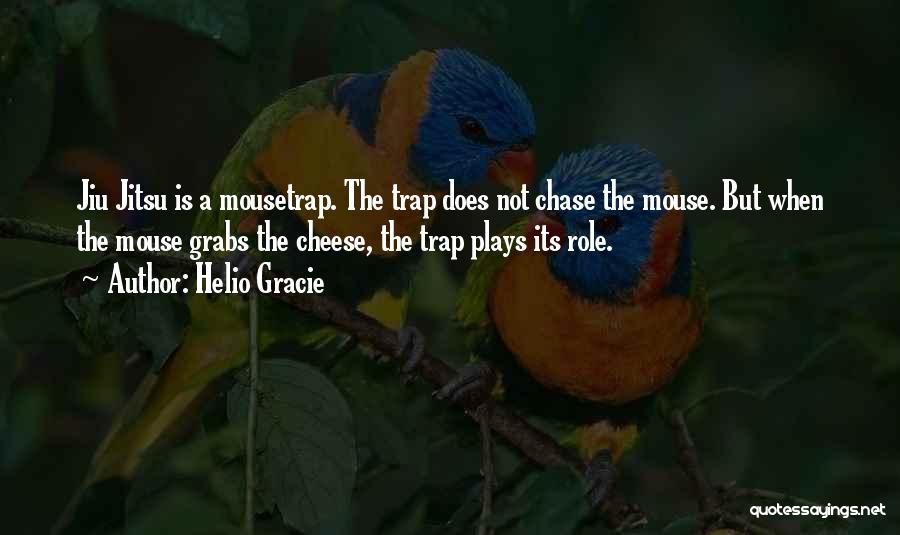 Mouse Trap Quotes By Helio Gracie