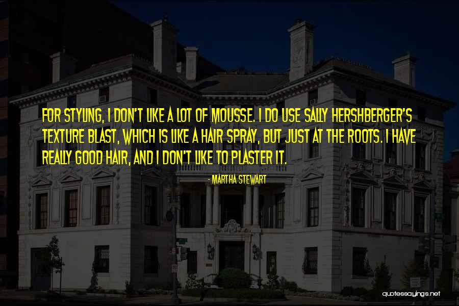 Mousse For Hair Quotes By Martha Stewart Mousse For Hair Quotes By Martha Stewart