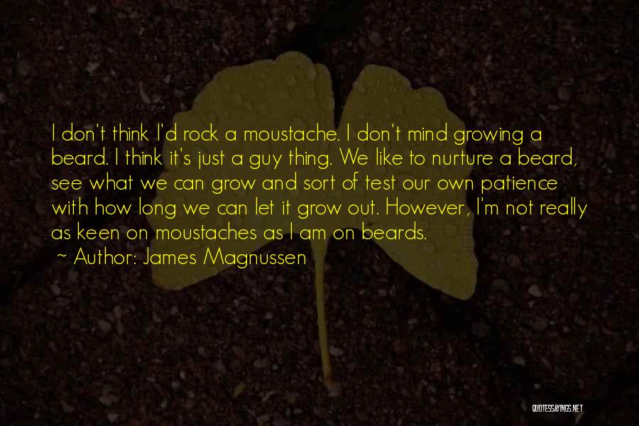 Moustache Beard Quotes By James Magnussen