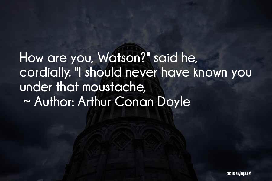 Moustache Quotes By Arthur Conan Doyle