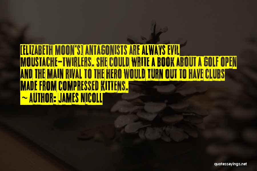 Moustache Quotes By James Nicoll