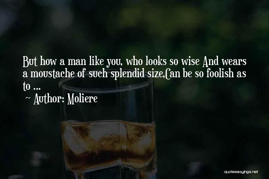 Moustache Quotes By Moliere