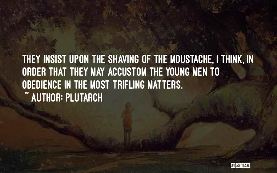 Moustache Quotes By Plutarch