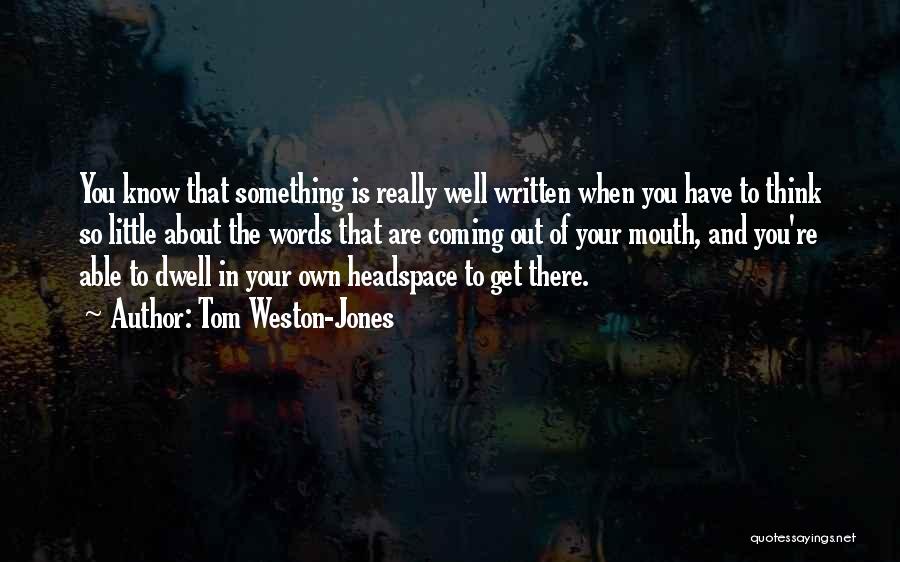 Mouth And Words Quotes By Tom Weston-Jones