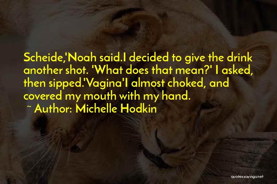 Mouth Covered Quotes By Michelle Hodkin