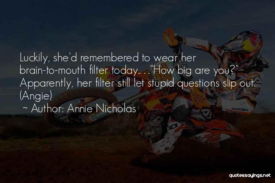 Mouth Filter Quotes By Annie Nicholas