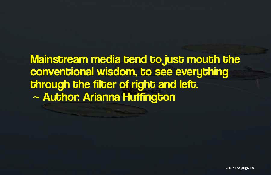 Mouth Filter Quotes By Arianna Huffington