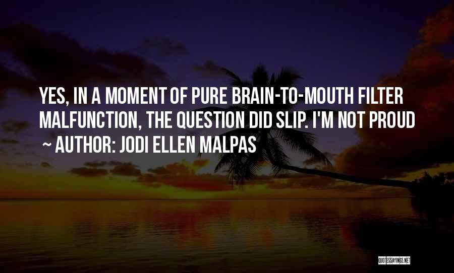 Mouth Filter Quotes By Jodi Ellen Malpas