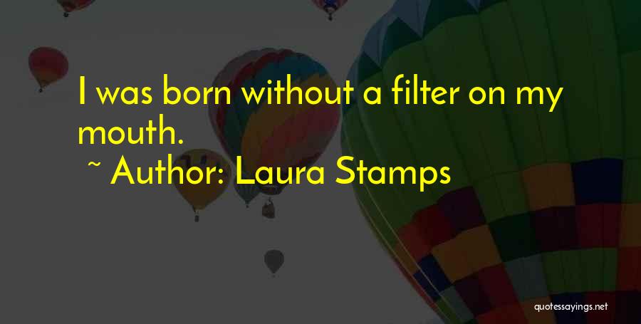 Mouth Filter Quotes By Laura Stamps
