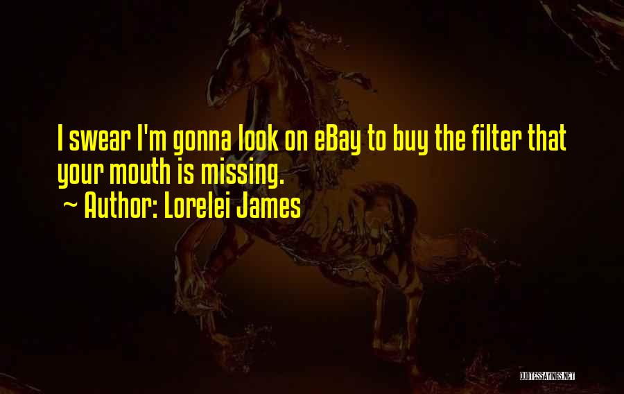 Mouth Filter Quotes By Lorelei James