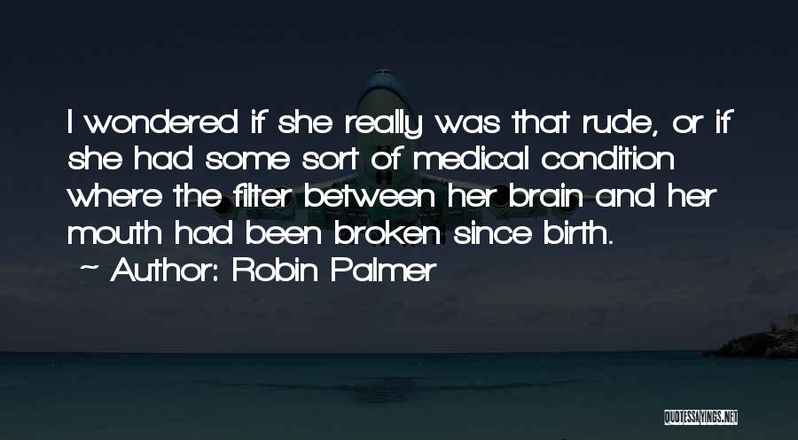 Mouth Filter Quotes By Robin Palmer