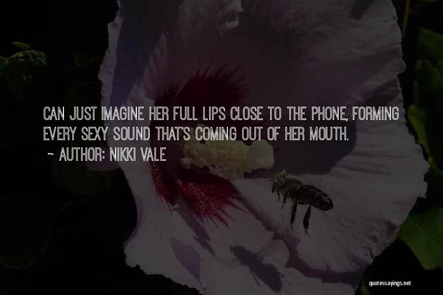 Mouth Full Quotes By Nikki Vale