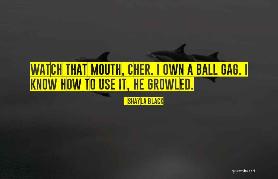 Mouth How Quotes By Shayla Black Mouth How Quotes By Shayla Black