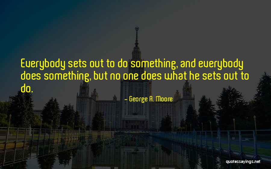 Mouth Not Producing Quotes By George A. Moore Mouth Not Producing Quotes By George A. Moore