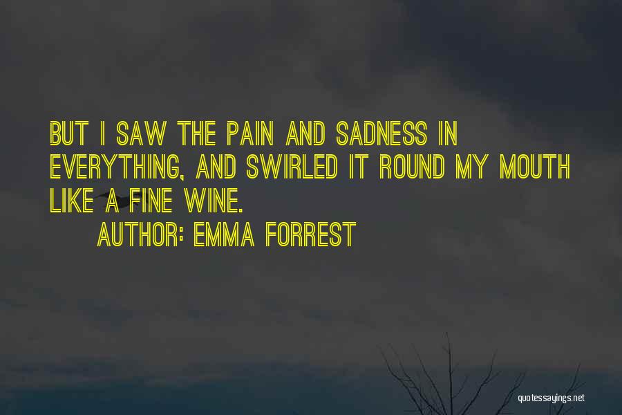 Mouth Pain Quotes By Emma Forrest