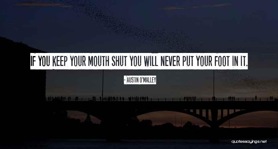 Mouth Shut Quotes By Austin O'Malley