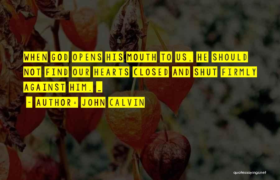 Mouth Shut Quotes By John Calvin