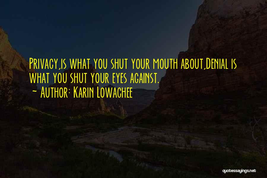 Mouth Shut Quotes By Karin Lowachee