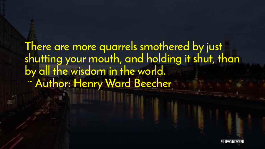 Mouth Shutting Quotes By Henry Ward Beecher