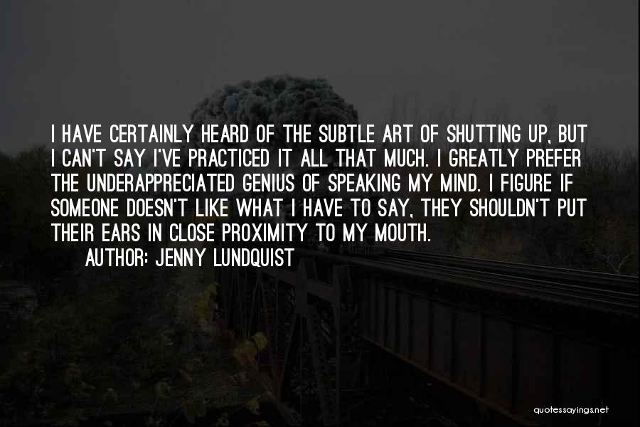Mouth Shutting Quotes By Jenny Lundquist