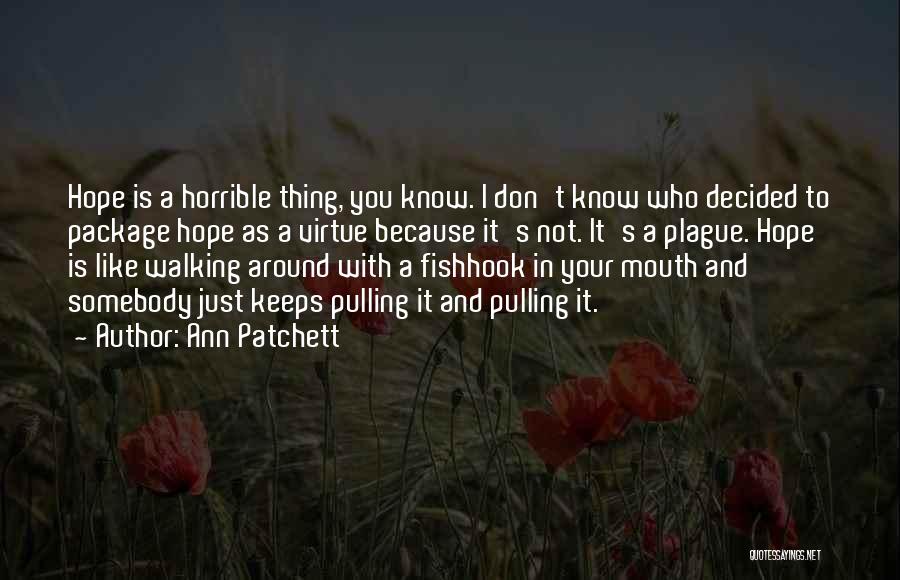 Mouthed Toys Quotes By Ann Patchett