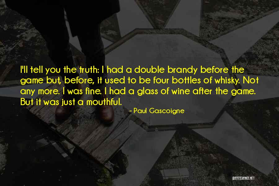 Mouthful Game Quotes By Paul Gascoigne Mouthful Game Quotes By Paul Gascoigne