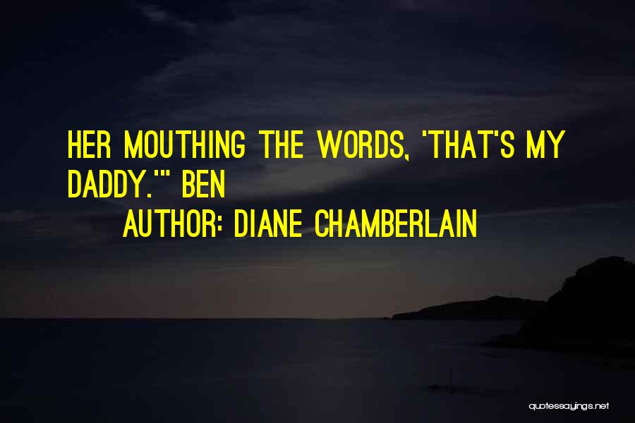 Mouthing Off Quotes By Diane Chamberlain