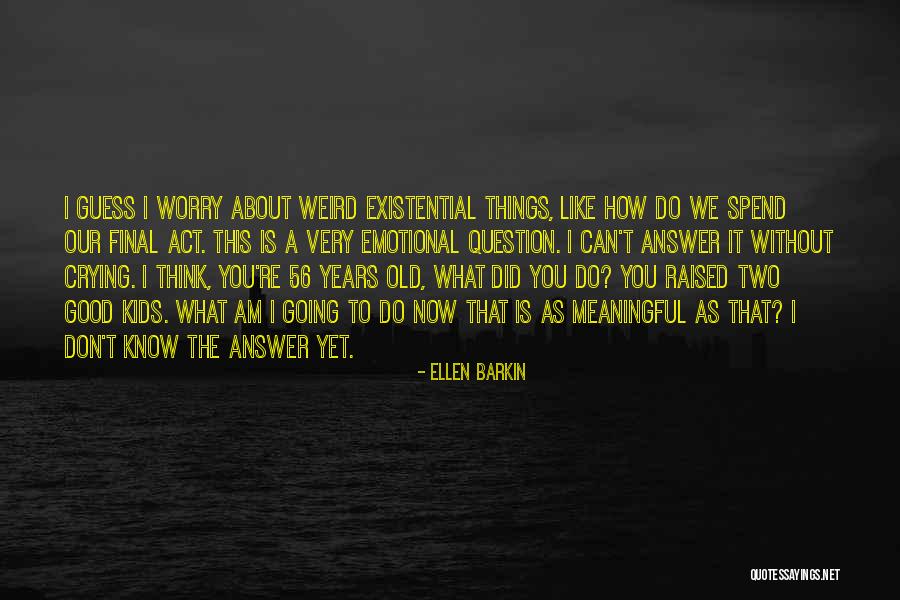 Movagharnia Quotes By Ellen Barkin Movagharnia Quotes By Ellen Barkin