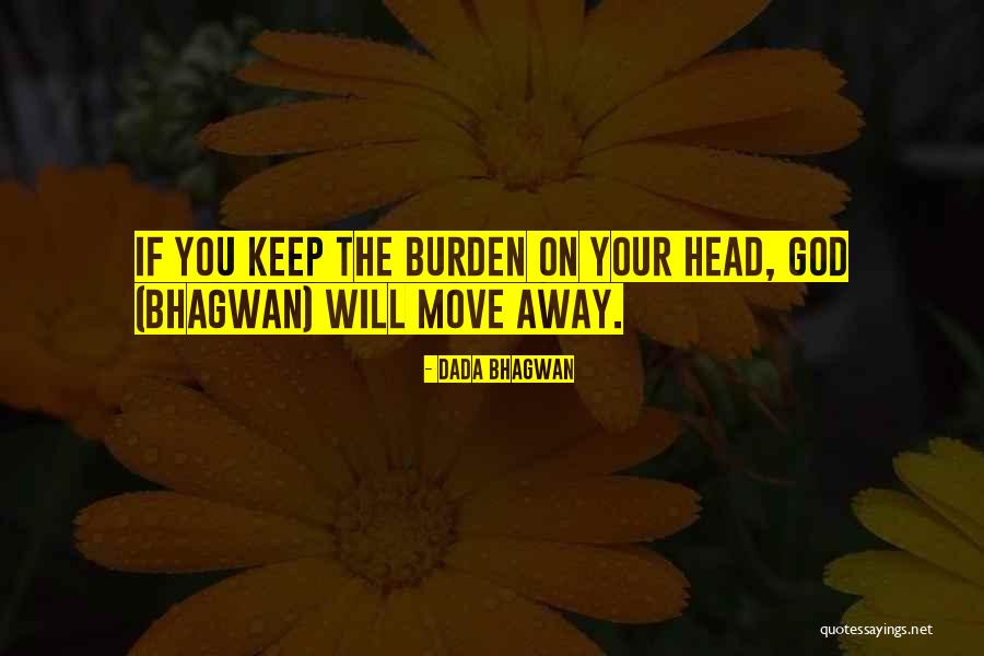 Move Away Quotes By Dada Bhagwan Move Away Quotes By Dada Bhagwan