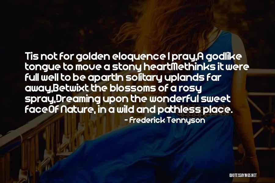 Move Far Away Quotes By Frederick Tennyson Move Far Away Quotes By Frederick Tennyson