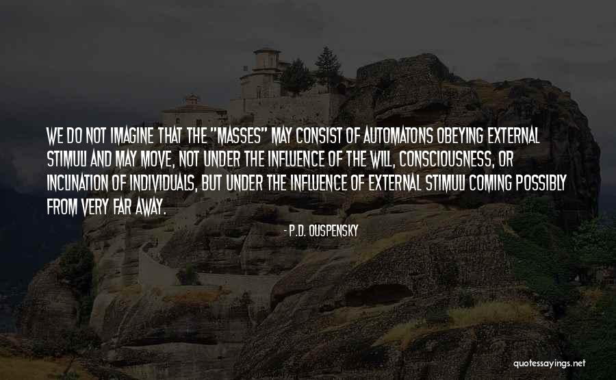 Move Far Away Quotes By P.D. Ouspensky Move Far Away Quotes By P.D. Ouspensky