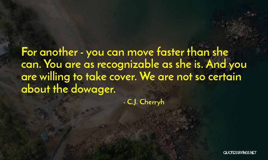 Move Faster Quotes By C.J. Cherryh Move Faster Quotes By C.J. Cherryh