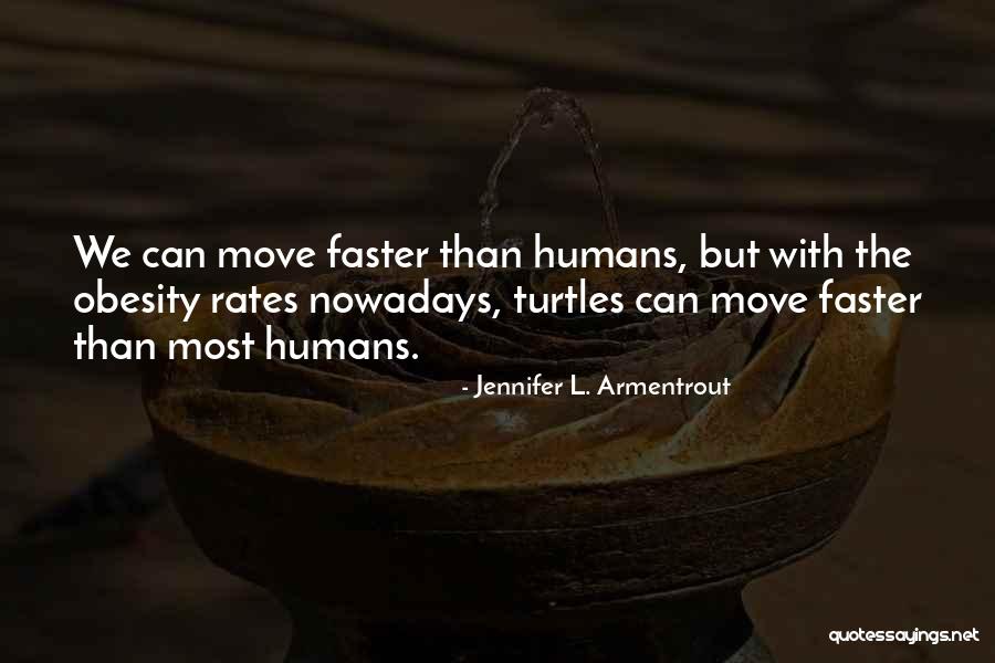 Move Faster Quotes By Jennifer L. Armentrout Move Faster Quotes By Jennifer L. Armentrout