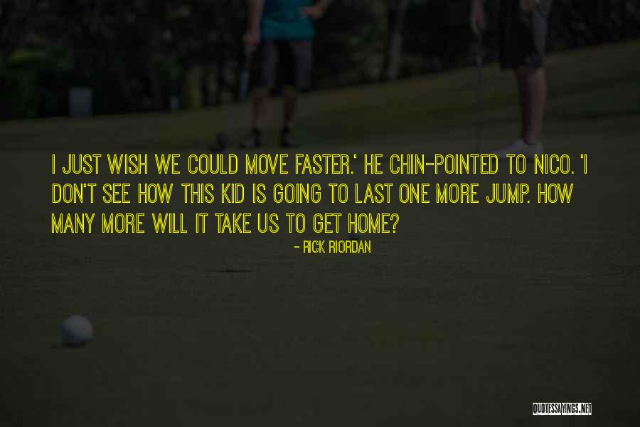 Move Faster Quotes By Rick Riordan Move Faster Quotes By Rick Riordan