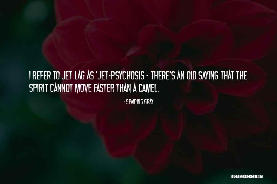 Move Faster Quotes By Spalding Gray Move Faster Quotes By Spalding Gray